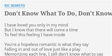 dont no what to do lyrics|don't know what to do lyrics ric segreto.